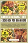 Candida Cleanse Diet Cookbook for Beginners: Unlock Your Health Potential with 55+ Delicious Anti-Fungal Recipes to Restore Your Gut and Achieve Optim Cover Image