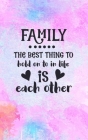 Family The Best Thing To Hold On To In Life Is Each Other By Joyful Creations Cover Image