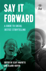 Say It Forward: A Guide to Social Justice Storytelling (Voice of Witness) Cover Image