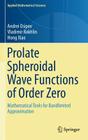 Prolate Spheroidal Wave Functions of Order Zero: Mathematical Tools for Bandlimited Approximation (Applied Mathematical Sciences #187) By Andrei Osipov, Vladimir Rokhlin, Hong Xiao Cover Image