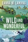Wild and Wonderful: Around the World with Éanna By Eanna Ní Lamhna, Linda Fahrlin Cover Image