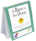 A Bun in the Oven: A weekly guide to the wonders of pregnancy By Hannah Hunter-Kelm Cover Image