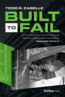 Built to Fail: Why Construction Projects Take So Long, Cost Too Much, and How to Fix It By Todd R. Zabelle Cover Image
