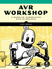 AVR Workshop: A Hands-On Introduction with 60 Projects By John Boxall Cover Image