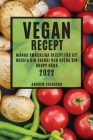 Vegan Recept 2022: Många Smäckliga Recept För Att Boosta Din Energi Och Voera Din Kropp Nära By Andrew Svensson Cover Image