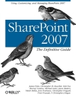 Sharepoint 2007: The Definitive Guide: Using, Customizing, and Managing Sharepoint 2007 By James Pyles, Christopher M. Buechler, Bob Fox Cover Image