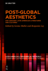 Post-Global Aesthetics: 21st Century Latin American Literatures and Cultures (Latin American Literatures In The World / Literaturas Latino #14) Cover Image