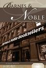 Barnes & Noble: Groundbreaking Enterpreneurs (Publishing Pioneers) By Kayla Morgan Cover Image