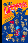 Reel Latinxs: Representation in U.S. Film and TV (Latinx Pop Culture) Cover Image