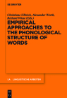 Empirical Approaches to the Phonological Structure of Words (Linguistische Arbeiten #567) By Christiane Ulbrich (Editor), Alexander Werth (Editor), Richard Wiese (Editor) Cover Image