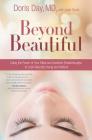 Beyond Beautiful: Using the Power of Your Mind and Aesthetic Breakthroughs to Look Naturally Young and Radiant By Doris Day, MD, Jodie Gould (With) Cover Image
