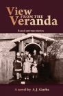 View from the Veranda: Based on true stories of life during authoritarian European regimes. 1914-1950 By Alex J. Gurba Cover Image