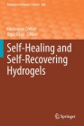 Self-Healing and Self-Recovering Hydrogels (Advances in Polymer Science #285) By Costantino Creton (Editor), Oguz Okay (Editor) Cover Image