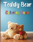 Teddy Bear Coloring Book: Awesome Teddy Bear Coloring Book Great Gift for Boys & Girls, Ages 2-4 4-6 4-8 6-8 Coloring Fun and Awesome Facts Kids Cover Image