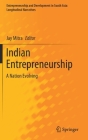 Indian Entrepreneurship: A Nation Evolving (Entrepreneurship and Development in South Asia: Longitudinal) By Jay Mitra (Editor) Cover Image