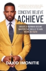 Conceive, Believe, Achieve Cover Image