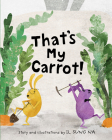 That's My Carrot By Il Sung Na Cover Image