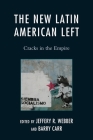 The New Latin American Left: Cracks in the Empire (Critical Currents in Latin American Perspective) By Jeffery R. Webber (Editor), Barry Carr (Editor) Cover Image