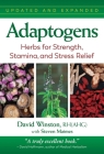 Adaptogens: Herbs for Strength, Stamina, and Stress Relief By David Winston, Steven Maimes (With) Cover Image