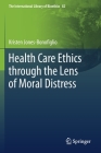 Health Care Ethics Through the Lens of Moral Distress Cover Image