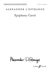 Epiphany Carol: Satb, Choral Octavo (Faber Edition: Choral Signature) By Joanna Forbes L'Estrange (Lyricist), Alexander L'Estrange (Lyricist) Cover Image
