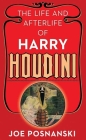 The Life and Afterlife of Harry Houdini By Joe Posnanski Cover Image