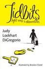 Tidbits: light verse & observations By Judy Lockhart DiGregorio, Brandon Daniel (Illustrator) Cover Image