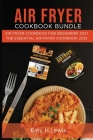 Air Fryer Cookbook Bundle: Air Fryer Cookbook for Beginners 2021 and the Essential Air Fryer Cookbook 2021 By Emy H. Lewis Cover Image