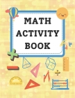 Math Activity Book: Basic Math Operations, Tracing Numbers, Counting, Fractions, and many more! Cover Image