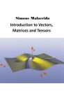 Introduction to Vectors, Matrices and Tensors By Simone Malacrida Cover Image