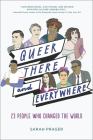 Queer, There, and Everywhere: 23 People Who Changed the World By Sarah Prager, Zoe More O'Ferrall (Illustrator) Cover Image