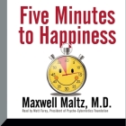 Five Minutes to Happiness Lib/E By Maxwell Maltz, Matt Furey (Read by) Cover Image