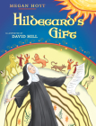 Hildegard's Gift By Megan Hoyt, David Hill (Illustrator) Cover Image