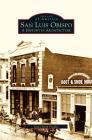 San Luis Obispo: A History in Architecture By Janet Penn Franks Cover Image