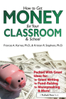 How to Get Money for Your Classroom and School By Frances A. Karnes, Kristen R. Stephens Cover Image