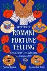 Secrets of Romani Fortune-Telling: Divining with Tarot, Palmistry, Tea Leaves, and More Cover Image