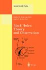 Black Holes: Theory and Observation: Proceedings of the 179th W.E. Heraeus Seminar Held at Bad Honnef, Germany, 18-22 August 1997 (Lecture Notes in Physics #514) By Friedrich W. Hehl (Editor), Claus Kiefer (Editor), Ralph J. K. Metzler (Editor) Cover Image