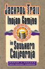 Jackpot Trail: Indian Gaming in Southern California Cover Image