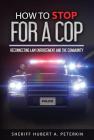 How to Stop for a Cop: Reconnecting Law Enforcement and the Community By Hubert a. Peterkin, Ingrid Zacharias (Editor), Iris M. Williams (Designed by) Cover Image