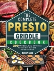 The Complete Presto Griddle Cookbook: 200 Affordable, Easy & Delicious Recipes that Busy and Novice Can Cook By Robert Lane Cover Image