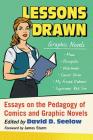 Lessons Drawn: Essays on the Pedagogy of Comics and Graphic Novels By David D. Seelow (Editor) Cover Image