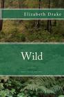 Wild: the journey By Elizabeth Drake Cover Image