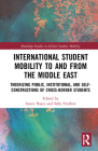 International Student Mobility to and from the Middle East: Theorising Public, Institutional, and Self-Constructions of Cross-Border Students By Aneta Hayes (Editor), Sally Findlow (Editor) Cover Image