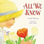 All We Know By Linda Ashman, Jane Dyer (Illustrator) Cover Image