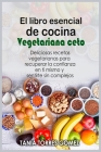 El libro esencial de cocina Vegetariana ceto By Tania Torres Gomez Cover Image
