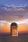 Not Remembered Never Forgotten By Robert Hafetz Cover Image