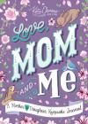 Love, Mom and Me: A Mother and Daughter Keepsake Journal By Katie Clemons Cover Image