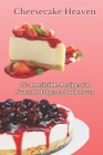 Cheesecake Heaven: 75+ Irresistible Cheesecake Recipes for Sweet Indulgence Tasteful Dessert Ideas By Ehab Mahmoud Cover Image
