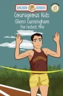 Courageous Kids: Glenn Cunningham - The Fastest Mile Cover Image