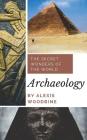 Archaeology: The Secret Wonders Of The World Cover Image